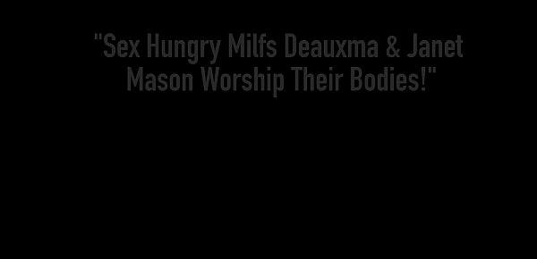  Sex Hungry Milfs Deauxma & Janet Mason Worship Their Bodies!